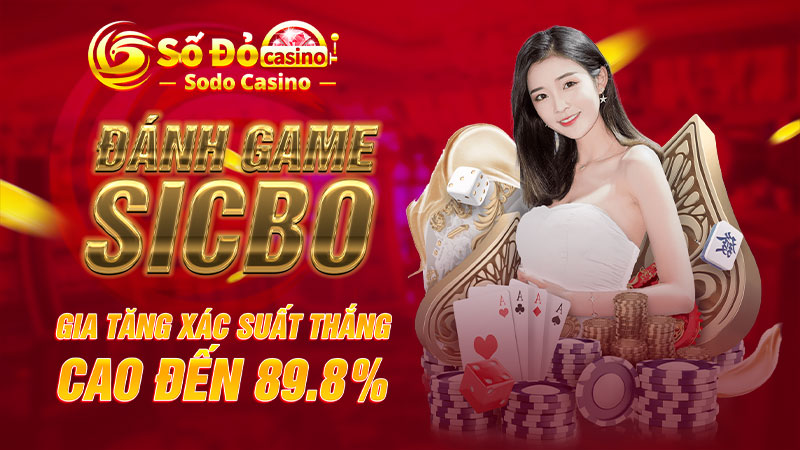 Đánh game Sicbo gia tăng xác suất thắng cao đến 89.8%