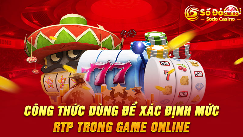 Công thức dùng để xác định mức RTP trong game online