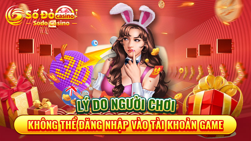 Lý do người chơi không thể đăng nhập vào tài khoản game