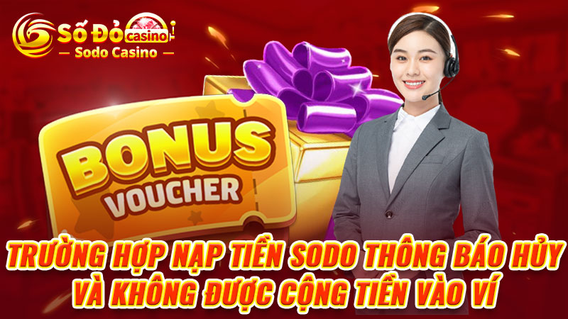 Trường hợp nạp tiền SODO thông báo hủy và không được cộng tiền vào ví