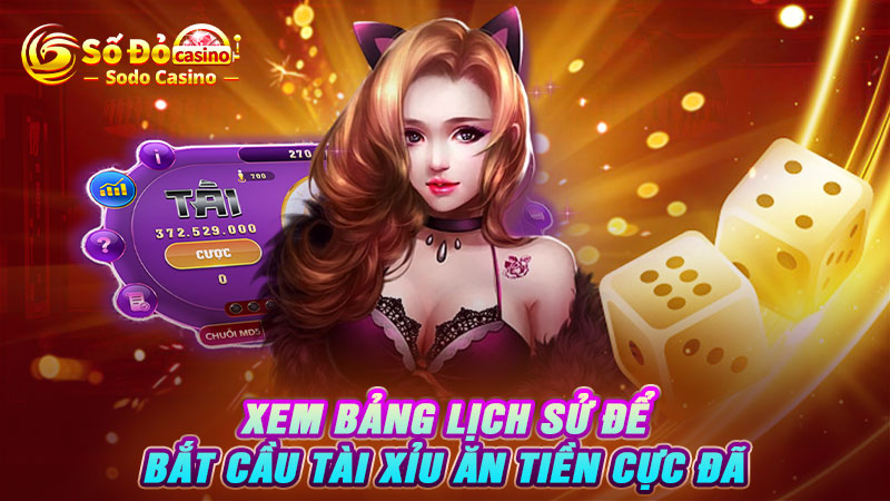 Xem bảng lịch sử để bắt cầu tài xỉu ăn tiền cực đã